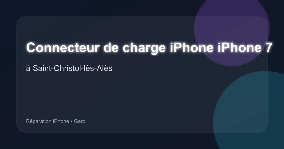 Connecteur de charge iPhone iPhone 7 à Saint-Christol-lès-Alès (Gard)