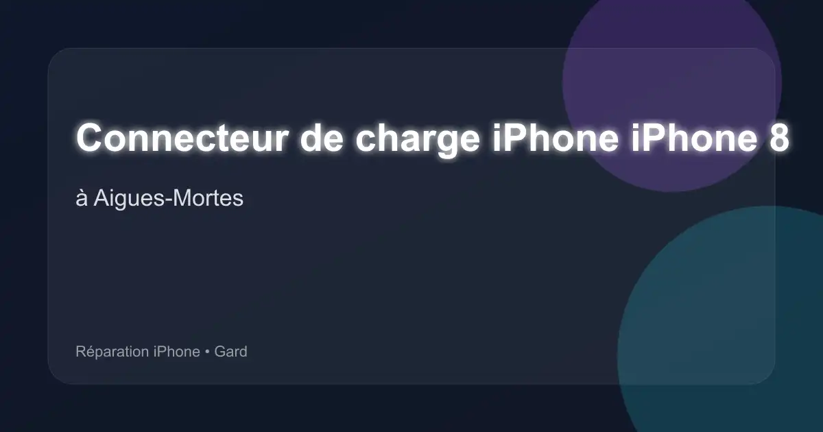 Connecteur de charge iPhone iPhone 8 à Aigues-Mortes (Gard)