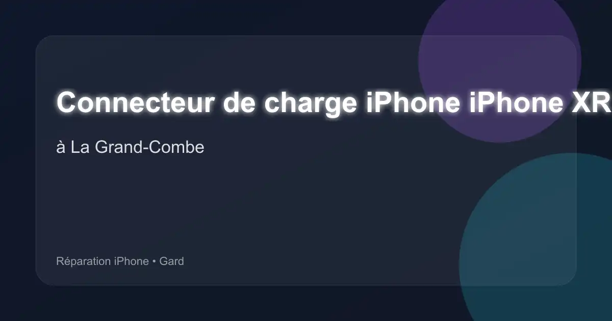 Connecteur de charge iPhone iPhone XR à La Grand-Combe (Gard)