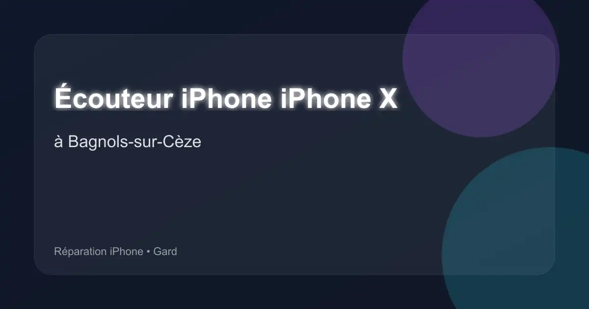 Écouteur iPhone iPhone X à Bagnols-sur-Cèze (Gard)