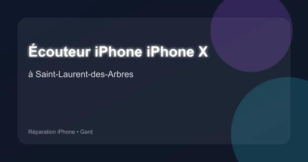Écouteur iPhone iPhone X à Saint-Laurent-des-Arbres (Gard)