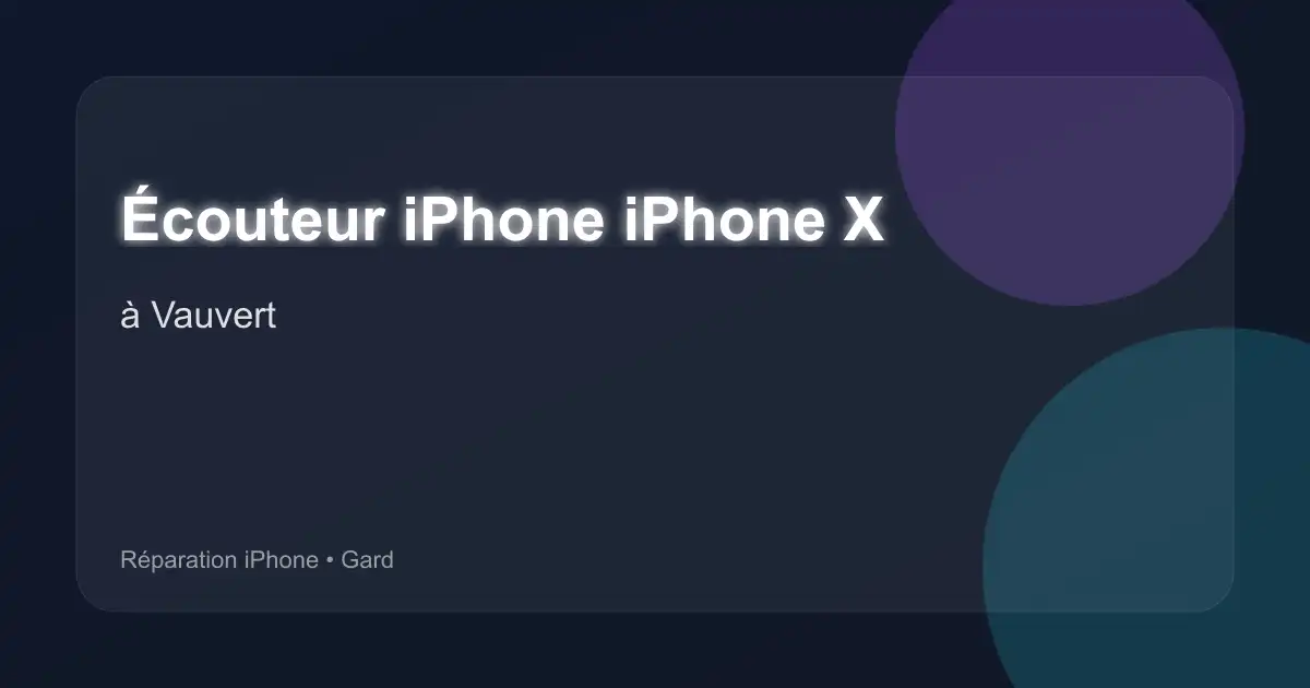Écouteur iPhone iPhone X à Vauvert (Gard)