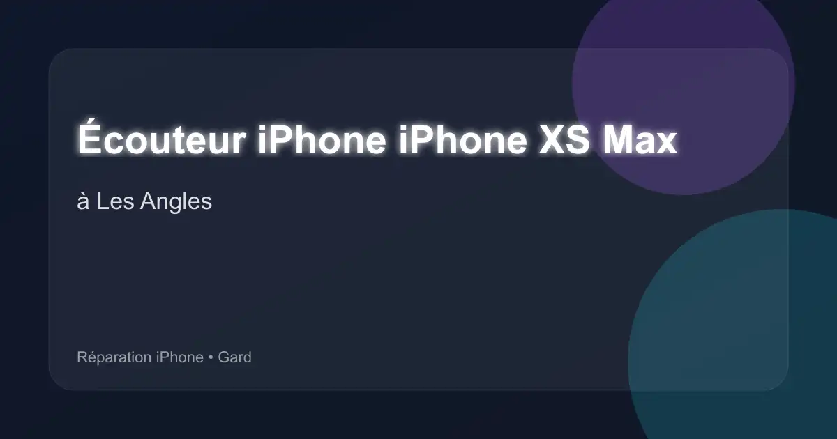 Écouteur iPhone iPhone XS Max à Les Angles (Gard)