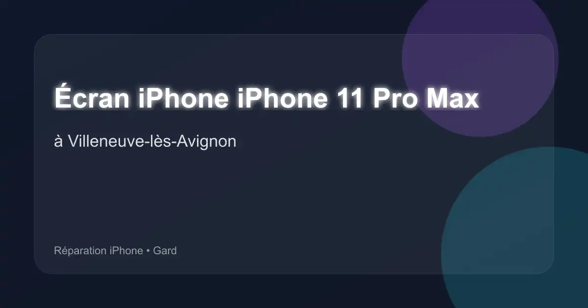 Écran iPhone iPhone 11 Pro Max à Villeneuve-lès-Avignon (Gard)