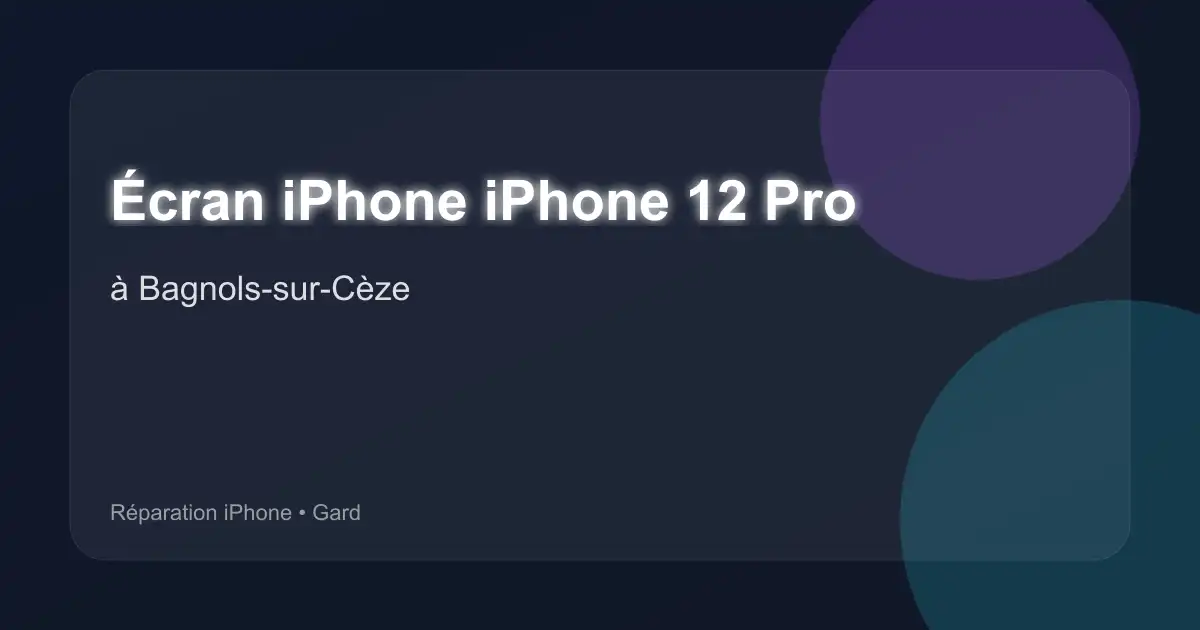 Écran iPhone iPhone 12 Pro à Bagnols-sur-Cèze (Gard)