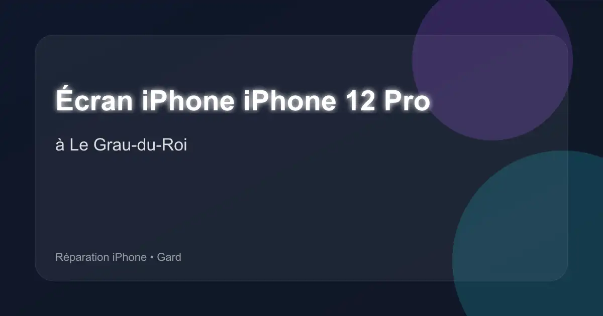 Écran iPhone iPhone 12 Pro à Le Grau-du-Roi (Gard)