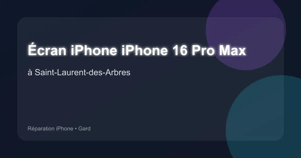 Écran iPhone iPhone 16 Pro Max à Saint-Laurent-des-Arbres (Gard)