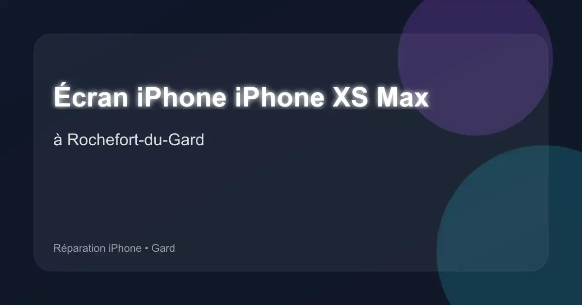 Écran iPhone iPhone XS Max à Rochefort-du-Gard (Gard)