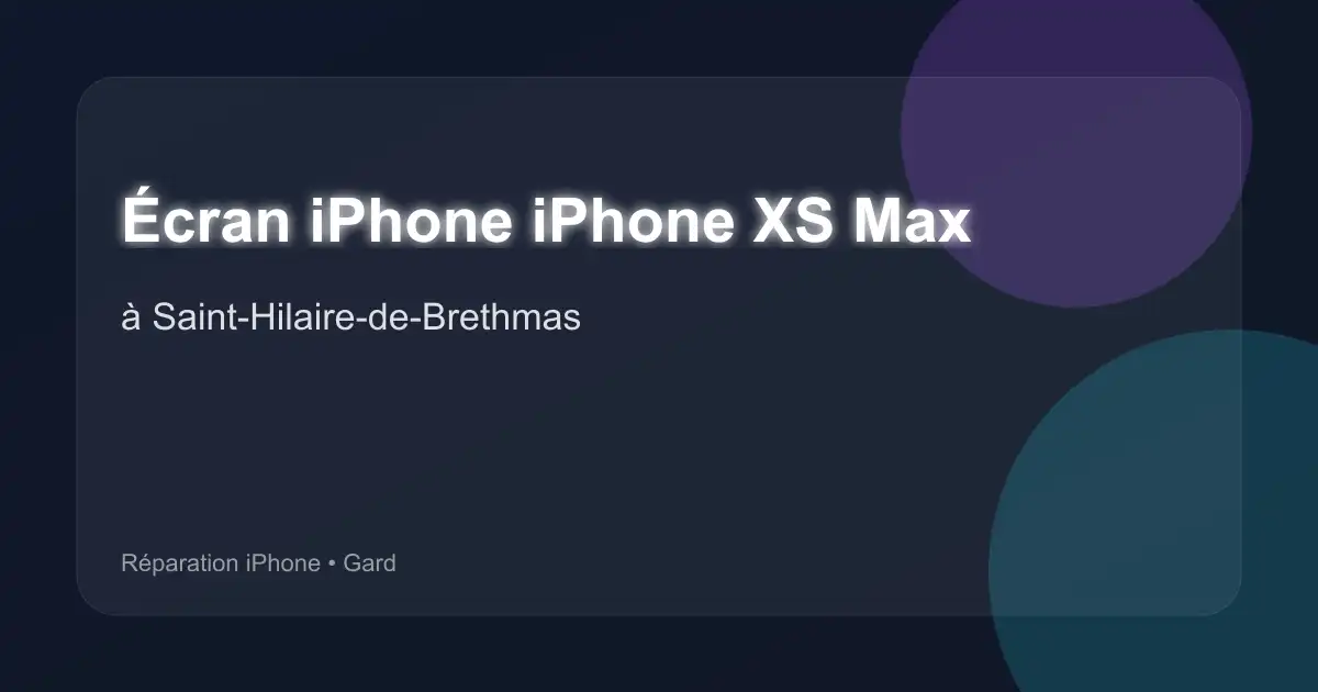 Écran iPhone iPhone XS Max à Saint-Hilaire-de-Brethmas (Gard)