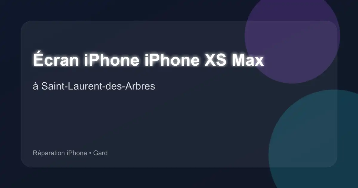 Écran iPhone iPhone XS Max à Saint-Laurent-des-Arbres (Gard)