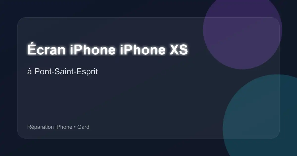 Écran iPhone iPhone XS à Pont-Saint-Esprit (Gard)