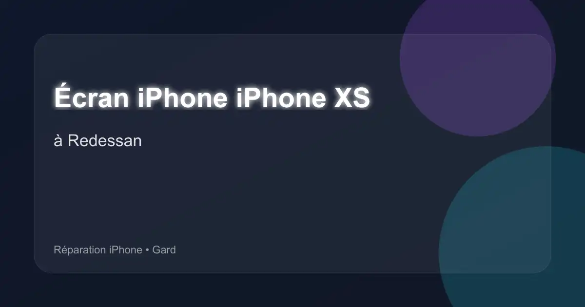 Écran iPhone iPhone XS à Redessan (Gard)