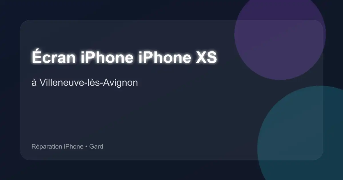 Écran iPhone iPhone XS à Villeneuve-lès-Avignon (Gard)