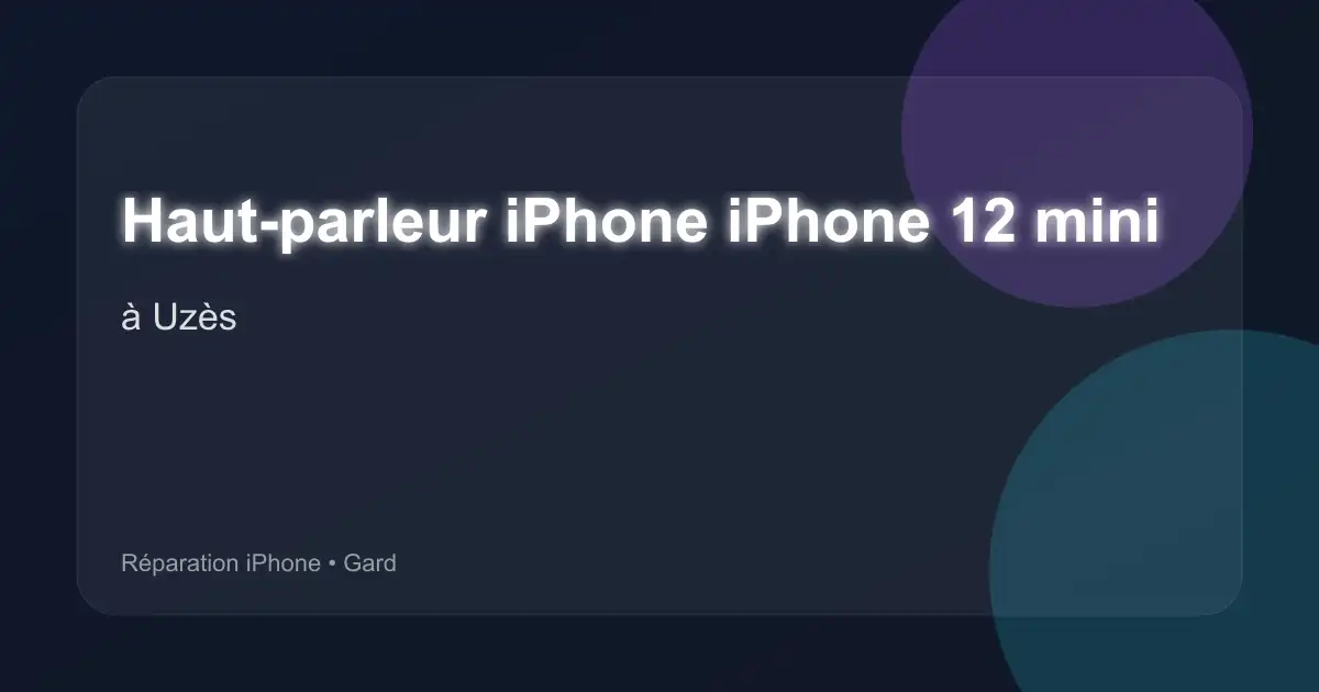 Haut-parleur iPhone iPhone 12 mini à Uzès (Gard)