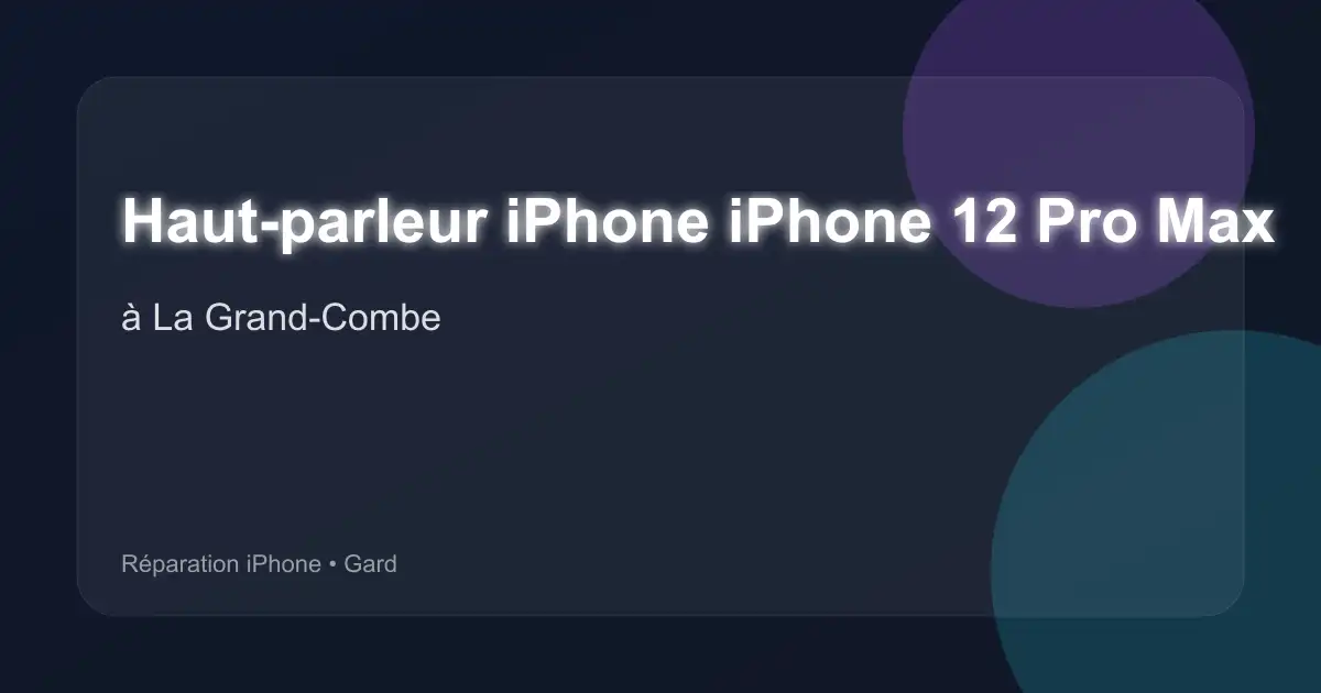 Haut-parleur iPhone iPhone 12 Pro Max à La Grand-Combe (Gard)