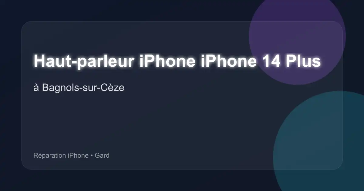 Haut-parleur iPhone iPhone 14 Plus à Bagnols-sur-Cèze (Gard)