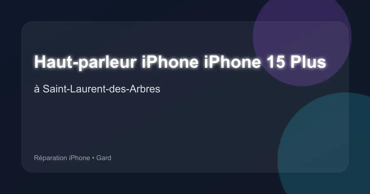 Haut-parleur iPhone iPhone 15 Plus à Saint-Laurent-des-Arbres (Gard)