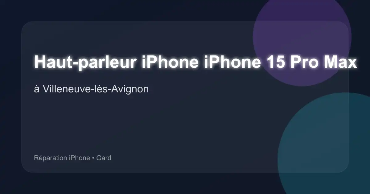 Haut-parleur iPhone iPhone 15 Pro Max à Villeneuve-lès-Avignon (Gard)