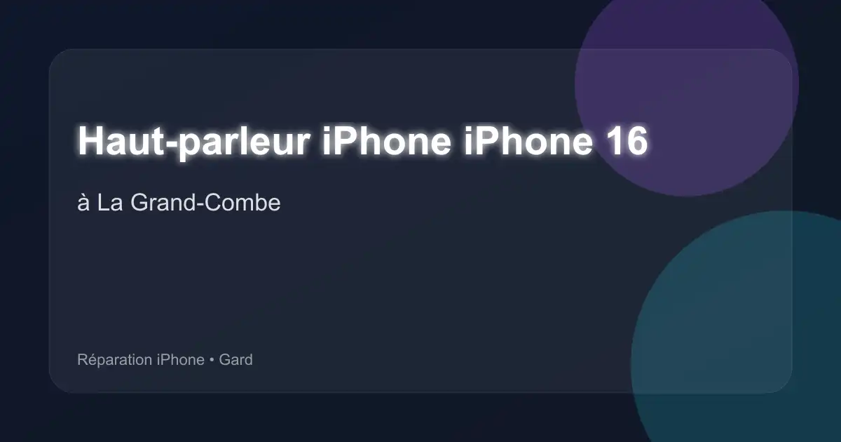 Haut-parleur iPhone iPhone 16 à La Grand-Combe (Gard)