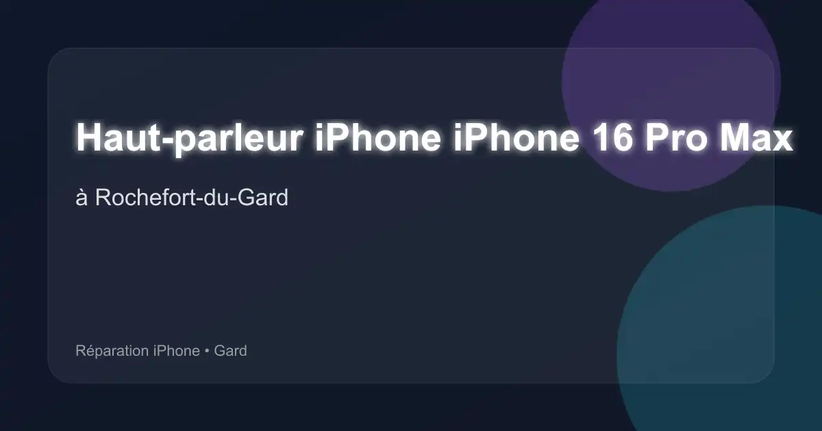 Haut-parleur iPhone iPhone 16 Pro Max à Rochefort-du-Gard (Gard)