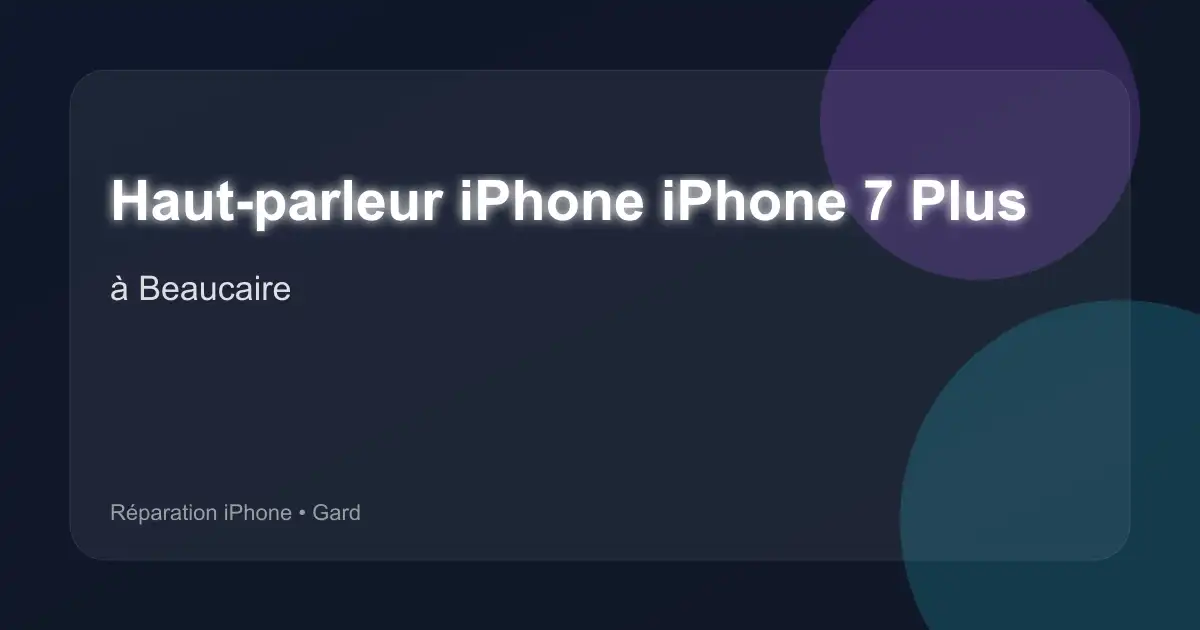 Haut-parleur iPhone iPhone 7 Plus à Beaucaire (Gard)