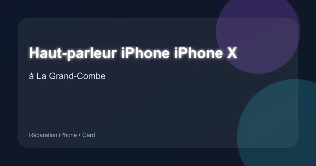 Haut-parleur iPhone iPhone X à La Grand-Combe (Gard)