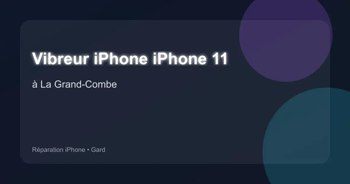 Vibreur iPhone iPhone 11 à La Grand-Combe (Gard)