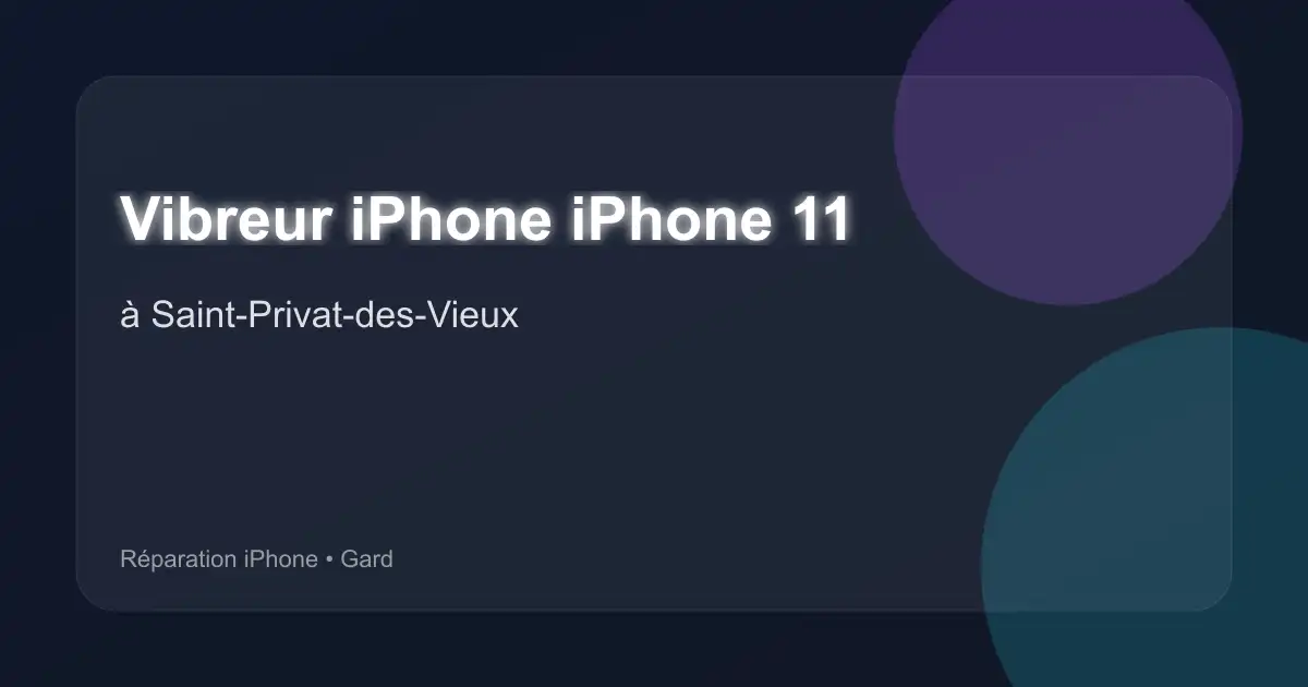 Vibreur iPhone iPhone 11 à Saint-Privat-des-Vieux (Gard)