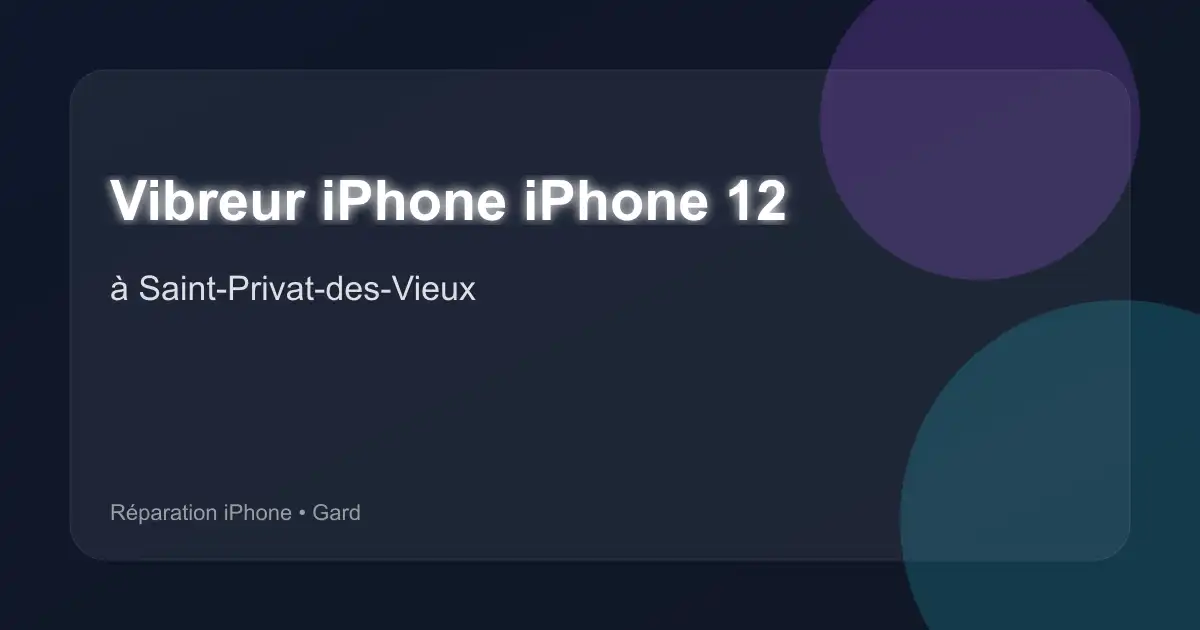 Vibreur iPhone iPhone 12 à Saint-Privat-des-Vieux (Gard)