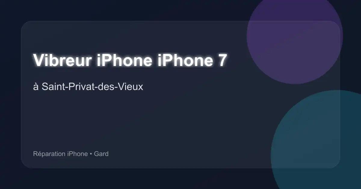 Vibreur iPhone iPhone 7 à Saint-Privat-des-Vieux (Gard)