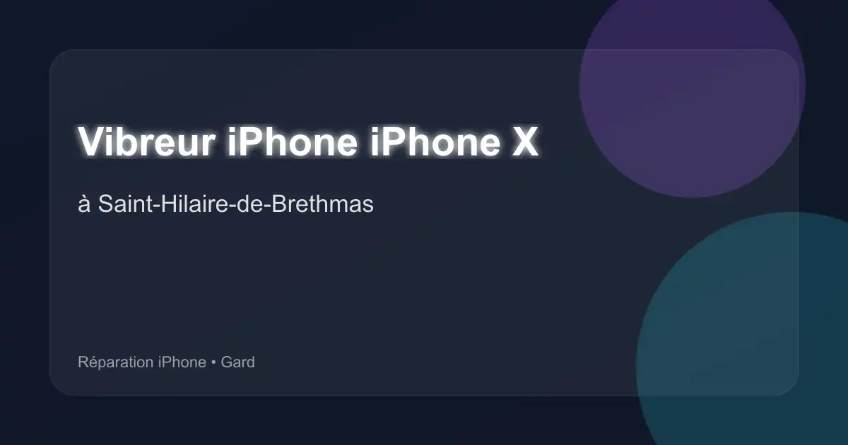 Vibreur iPhone iPhone X à Saint-Hilaire-de-Brethmas (Gard)