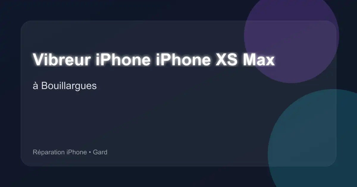 Vibreur iPhone iPhone XS Max à Bouillargues (Gard)