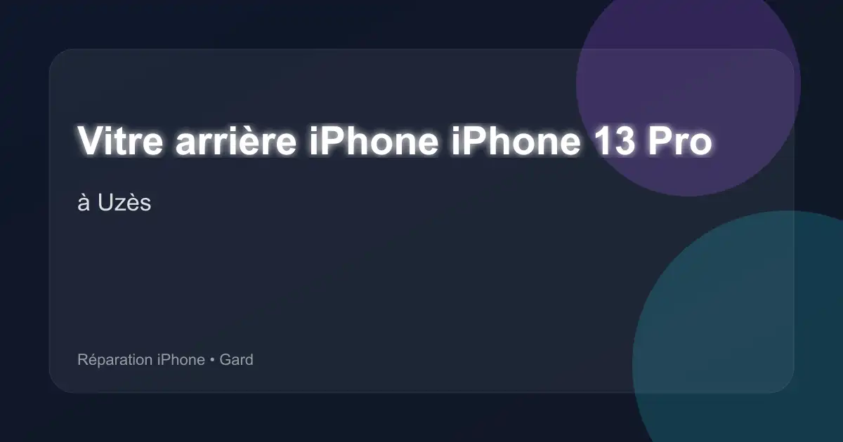Vitre arrière iPhone iPhone 13 Pro à Uzès (Gard)