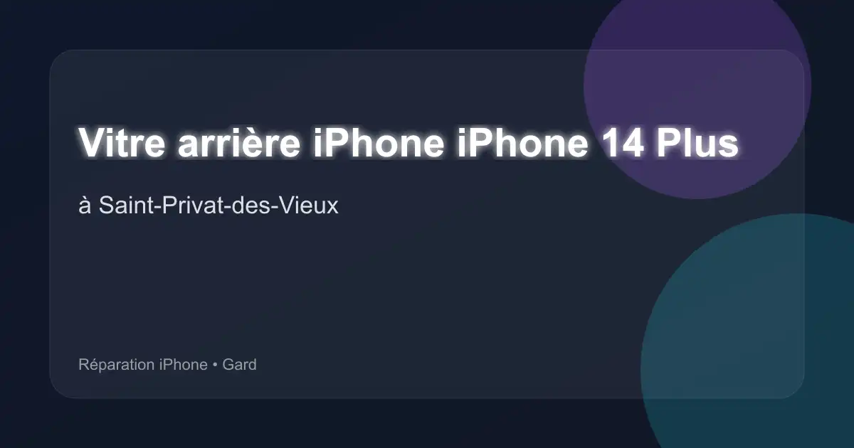 Vitre arrière iPhone iPhone 14 Plus à Saint-Privat-des-Vieux (Gard)
