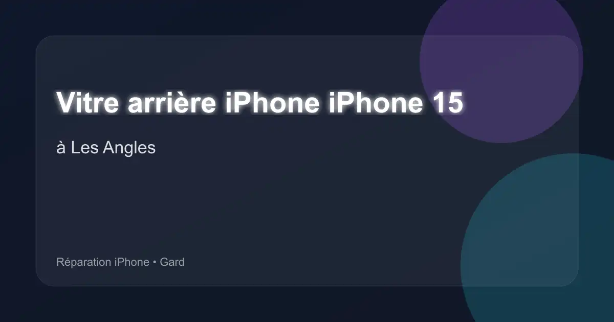 Vitre arrière iPhone iPhone 15 à Les Angles (Gard)