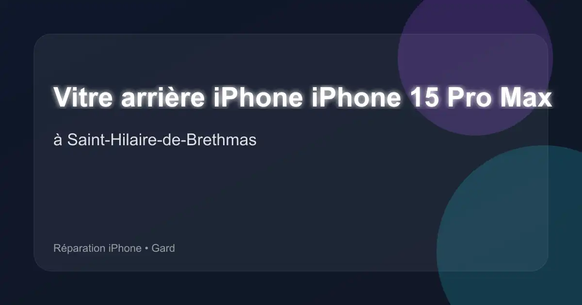 Vitre arrière iPhone iPhone 15 Pro Max à Saint-Hilaire-de-Brethmas (Gard)