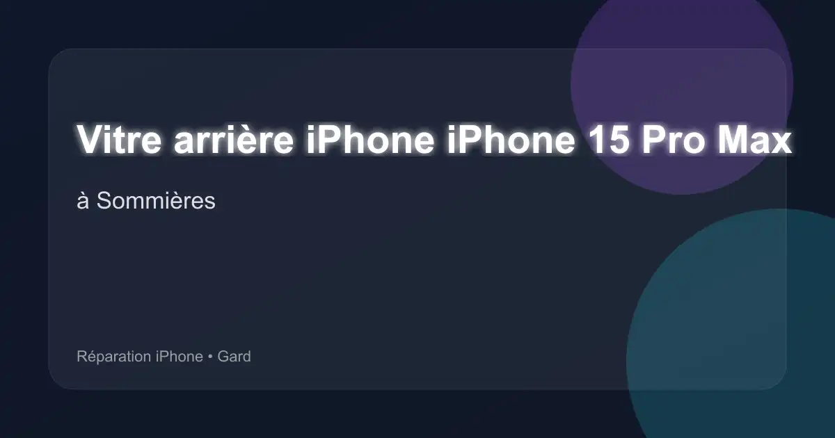 Vitre arrière iPhone iPhone 15 Pro Max à Sommières (Gard)