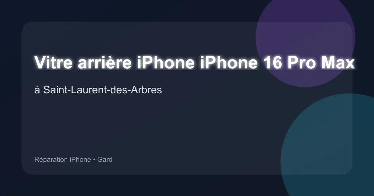 Vitre arrière iPhone iPhone 16 Pro Max à Saint-Laurent-des-Arbres (Gard)