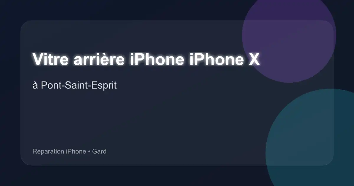 Vitre arrière iPhone iPhone X à Pont-Saint-Esprit (Gard)